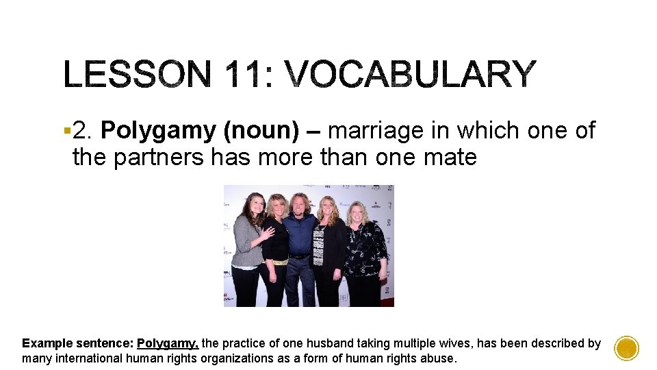§ 2. Polygamy (noun) – marriage in which one of the partners has more