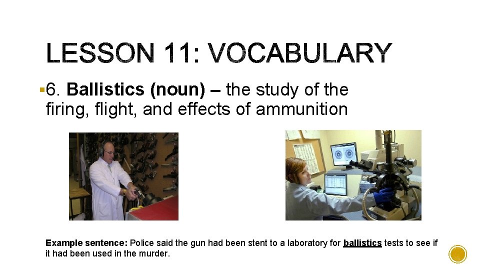 § 6. Ballistics (noun) – the study of the firing, flight, and effects of
