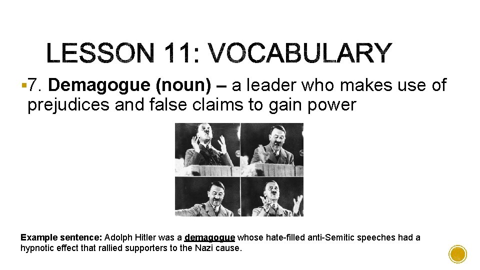 § 7. Demagogue (noun) – a leader who makes use of prejudices and false