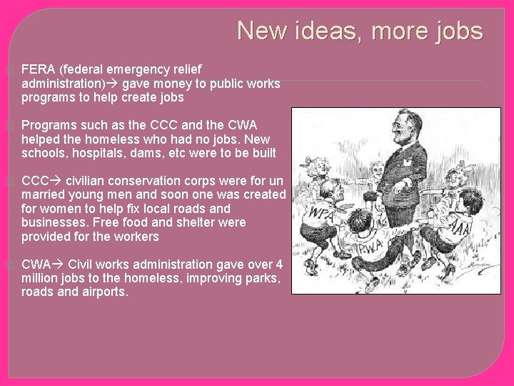 New ideas, more jobs � FERA (federal emergency relief administration) gave money to public