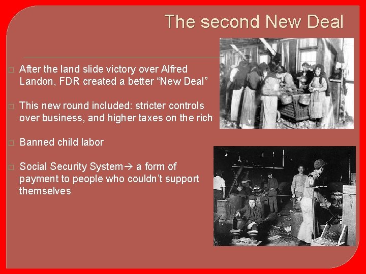 The second New Deal � After the land slide victory over Alfred Landon, FDR