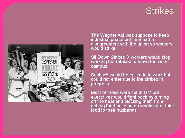 Strikes � The Wagner Act was suppose to keep industrial peace but they had