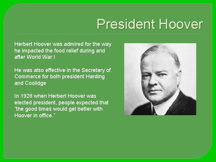 President Hoover � Herbert Hoover was admired for the way he impacted the food