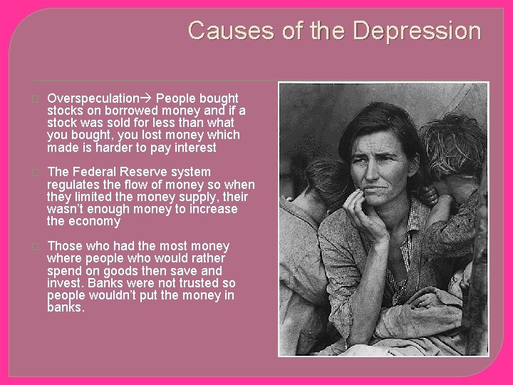 Causes of the Depression � Overspeculation People bought stocks on borrowed money and if