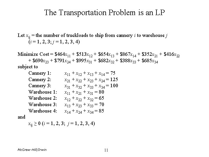 The Transportation Problem is an LP Let xij = the number of truckloads to