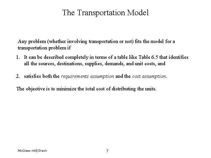 The Transportation Model Any problem (whether involving transportation or not) fits the model for