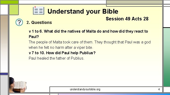 Understand your Bible Session 49 Acts 28 2. Questions v 1 to 6. What