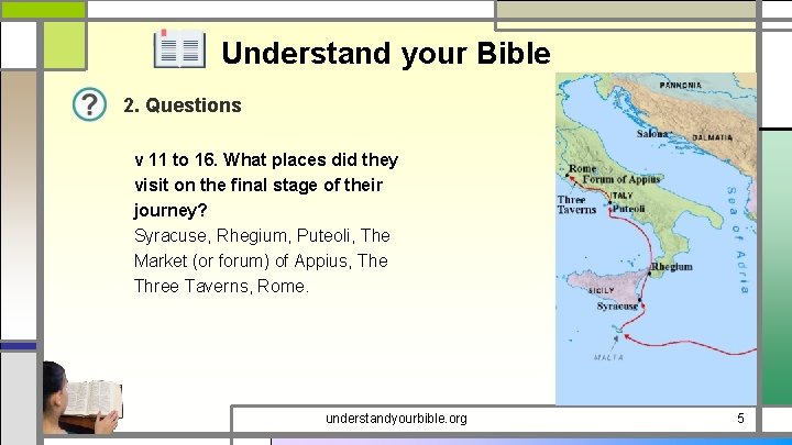 Understand your Bible 2. Questions v 11 to 16. What places did they visit