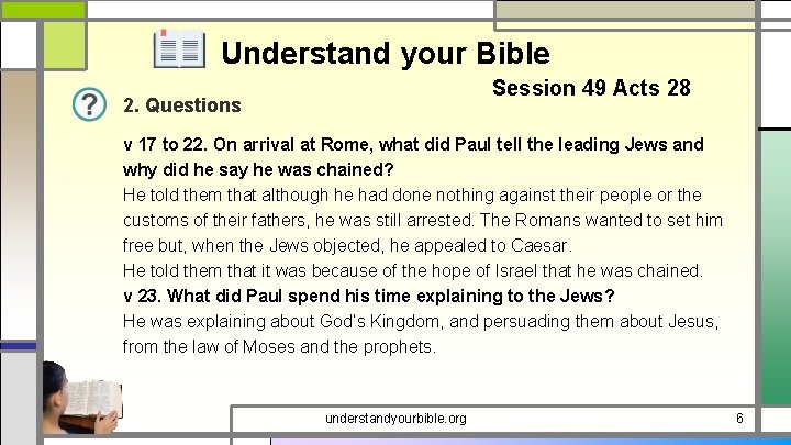 Understand your Bible Session 49 Acts 28 2. Questions v 17 to 22. On