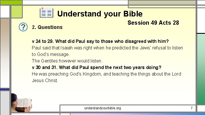 Understand your Bible Session 49 Acts 28 2. Questions v 24 to 29. What