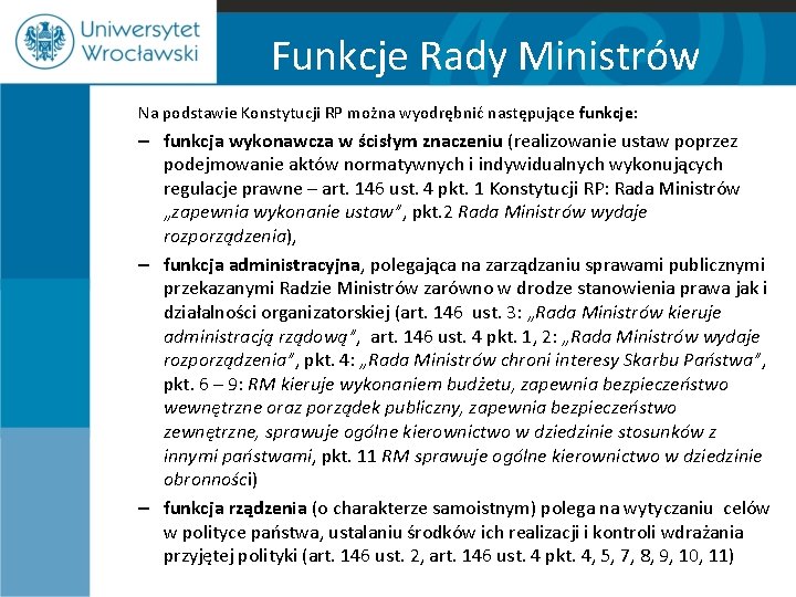 Funkcje Rady Ministrów Na podstawie Konstytucji RP można wyodrębnić następujące funkcje: – funkcja wykonawcza