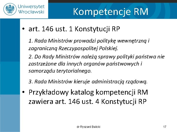 Kompetencje RM • art. 146 ust. 1 Konstytucji RP 1. Rada Ministrów prowadzi politykę