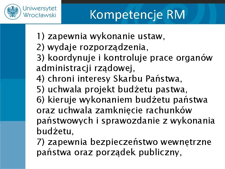 Kompetencje RM 1) zapewnia wykonanie ustaw, 2) wydaje rozporządzenia, 3) koordynuje i kontroluje prace