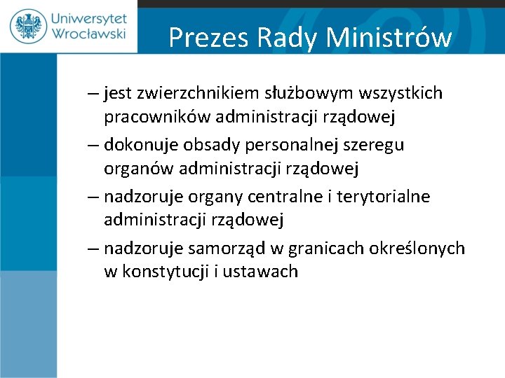 Prezes Rady Ministrów – jest zwierzchnikiem służbowym wszystkich pracowników administracji rządowej – dokonuje obsady