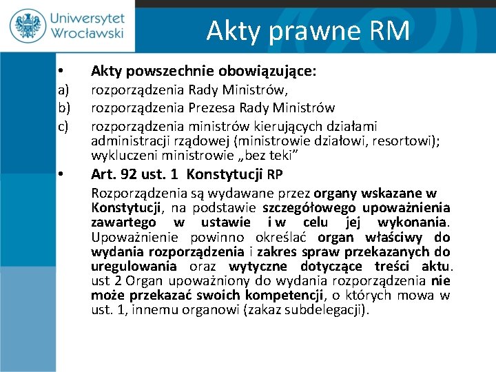 Akty prawne RM • a) b) c) • Akty powszechnie obowiązujące: rozporządzenia Rady Ministrów,