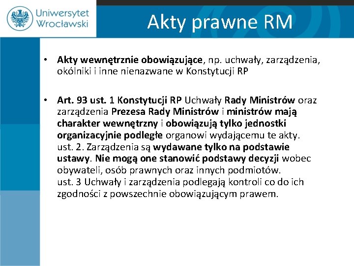 Akty prawne RM • Akty wewnętrznie obowiązujące, np. uchwały, zarządzenia, okólniki i inne nienazwane