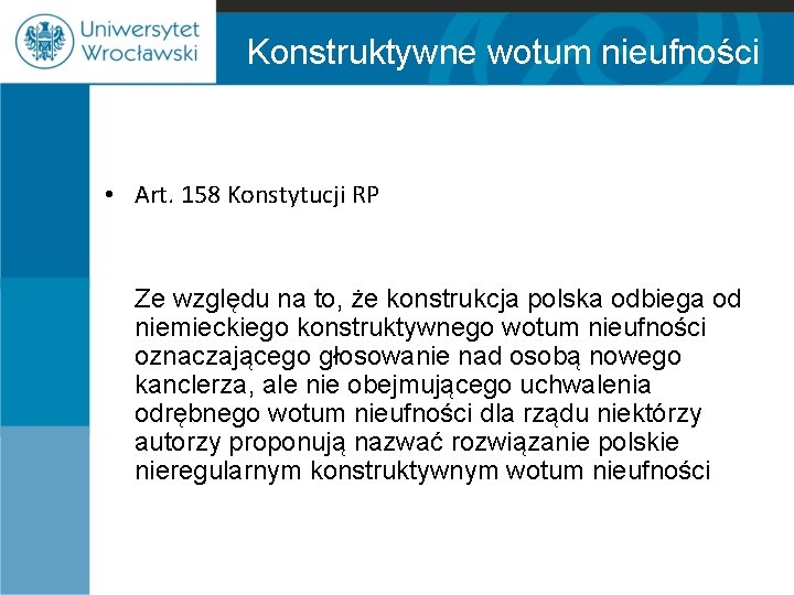 Konstruktywne wotum nieufności • Art. 158 Konstytucji RP Ze względu na to, że konstrukcja