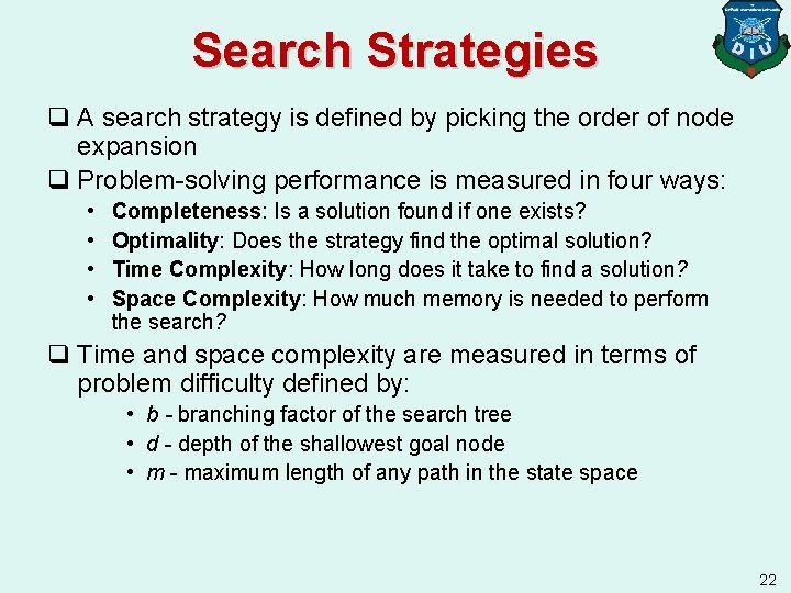 Search Strategies q A search strategy is defined by picking the order of node