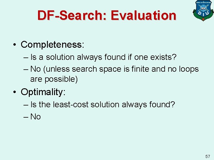 DF-Search: Evaluation • Completeness: – Is a solution always found if one exists? –