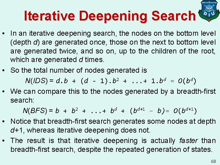 Iterative Deepening Search • In an iterative deepening search, the nodes on the bottom