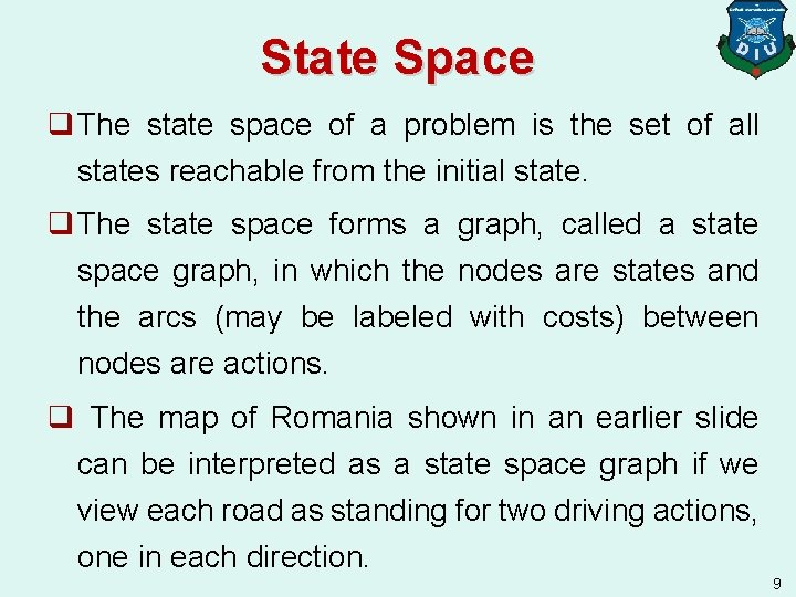 State Space q The state space of a problem is the set of all