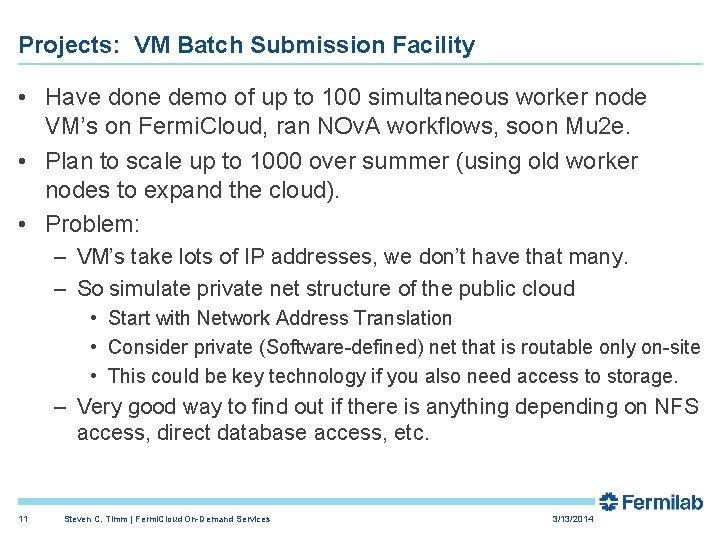 Projects: VM Batch Submission Facility • Have done demo of up to 100 simultaneous