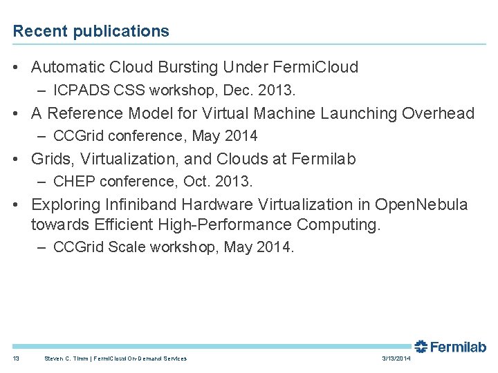 Recent publications • Automatic Cloud Bursting Under Fermi. Cloud – ICPADS CSS workshop, Dec.