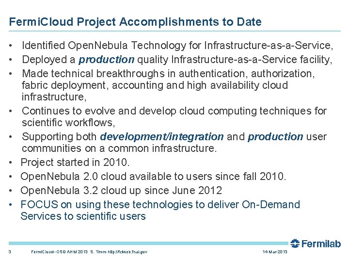 Fermi. Cloud Project Accomplishments to Date • Identified Open. Nebula Technology for Infrastructure-as-a-Service, •