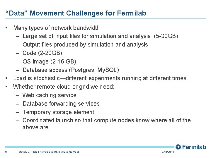 “Data” Movement Challenges for Fermilab • Many types of network bandwidth – Large set