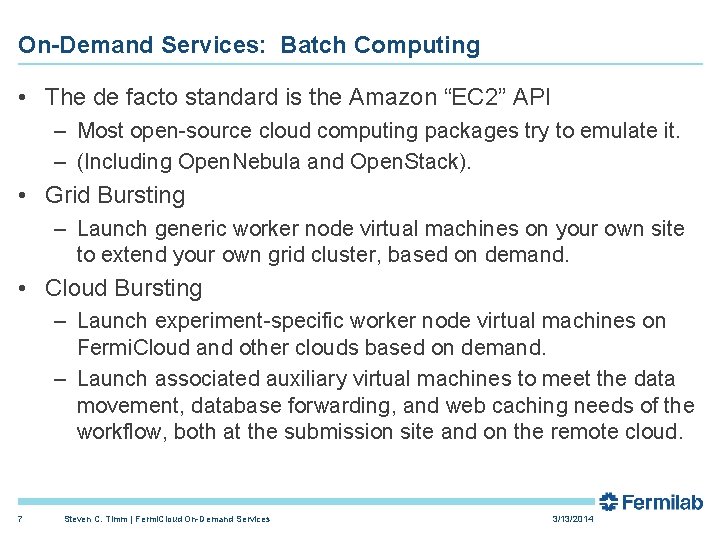 On-Demand Services: Batch Computing • The de facto standard is the Amazon “EC 2”