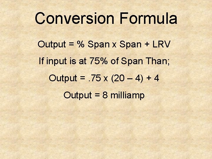 Conversion Formula Output = % Span x Span + LRV If input is at