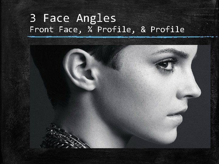 3 Face Angles Front Face, ¾ Profile, & Profile 