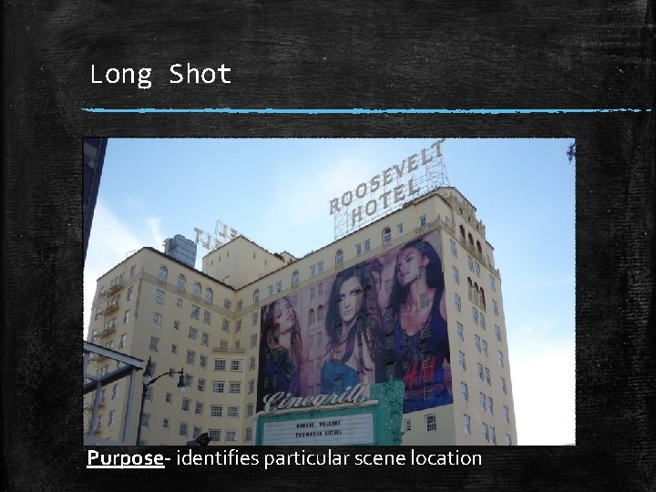 Long Shot Purpose identifies particular scene location 