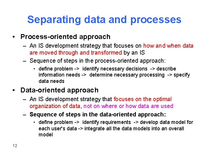 Separating data and processes • Process-oriented approach – An IS development strategy that focuses