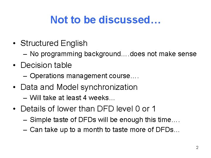 Not to be discussed… • Structured English – No programming background…. does not make