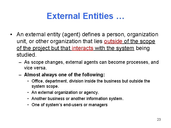 External Entities … • An external entity (agent) defines a person, organization unit, or
