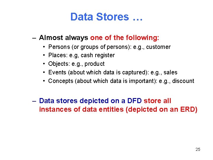 Data Stores … – Almost always one of the following: • • • Persons