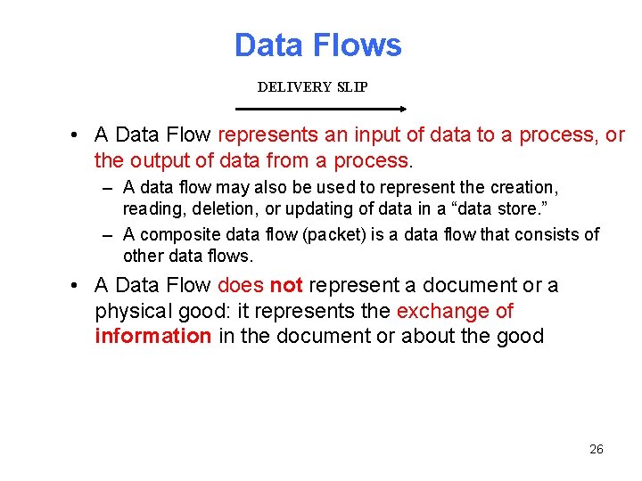 Data Flows DELIVERY SLIP • A Data Flow represents an input of data to