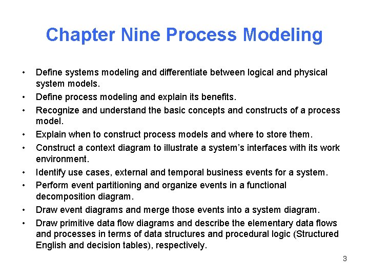 Chapter Nine Process Modeling • • • Define systems modeling and differentiate between logical