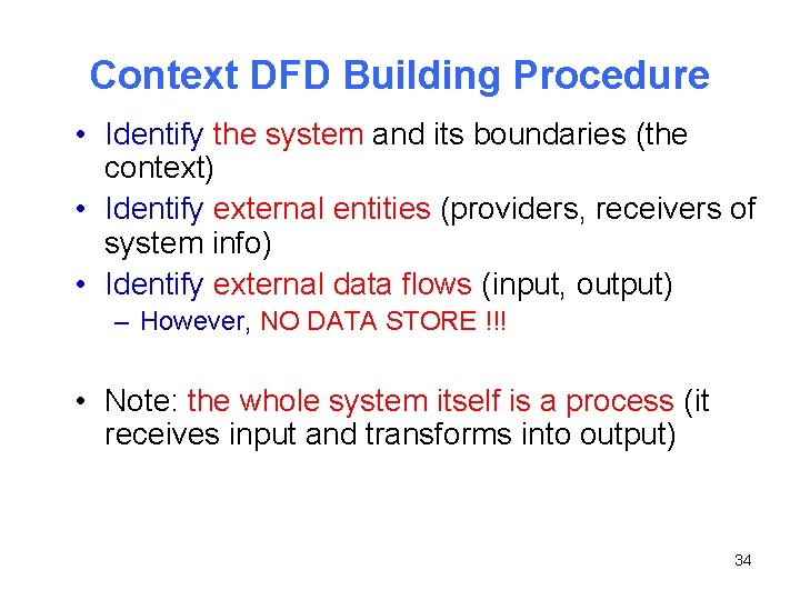 Context DFD Building Procedure • Identify the system and its boundaries (the context) •