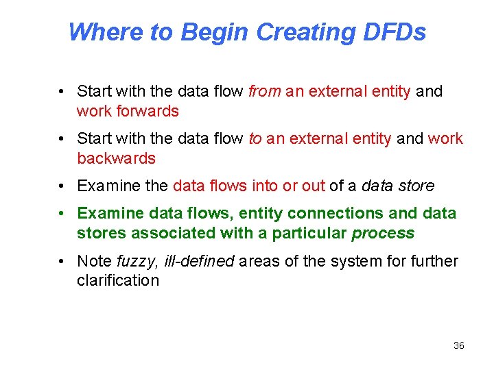 Where to Begin Creating DFDs • Start with the data flow from an external