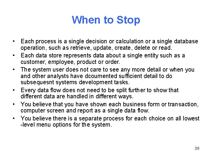 When to Stop • Each process is a single decision or calculation or a