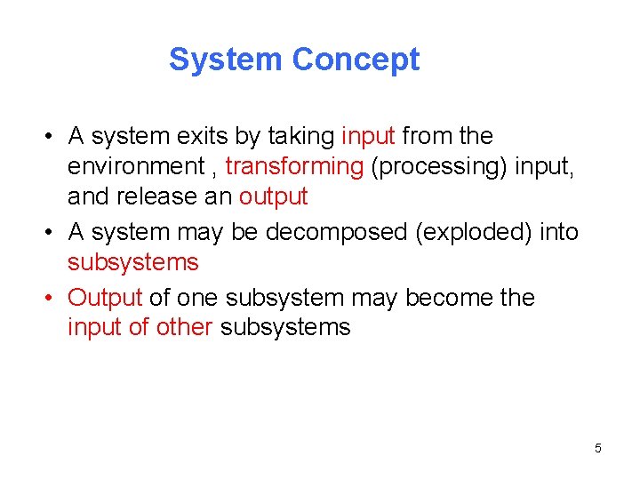 System Concept • A system exits by taking input from the environment , transforming