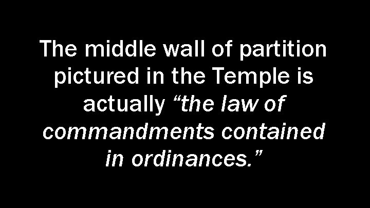 The middle wall of partition pictured in the Temple is actually “the law of