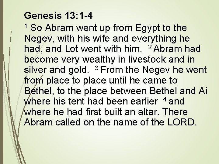 Genesis 13: 1 -4 1 So Abram went up from Egypt to the Negev,