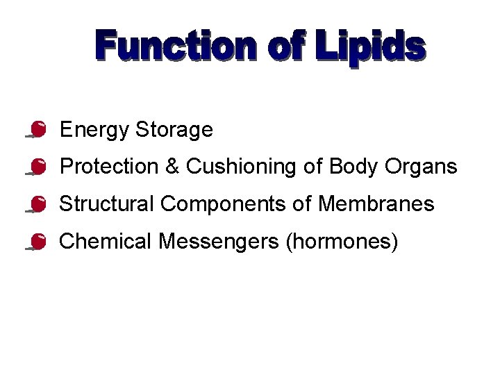  • Energy Storage • Protection & Cushioning of Body Organs • Structural Components