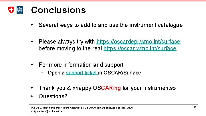 Conclusions • Several ways to add to and use the instrument catalogue • Please