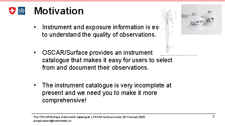 Motivation • Instrument and exposure information is essential to understand the quality of observations.