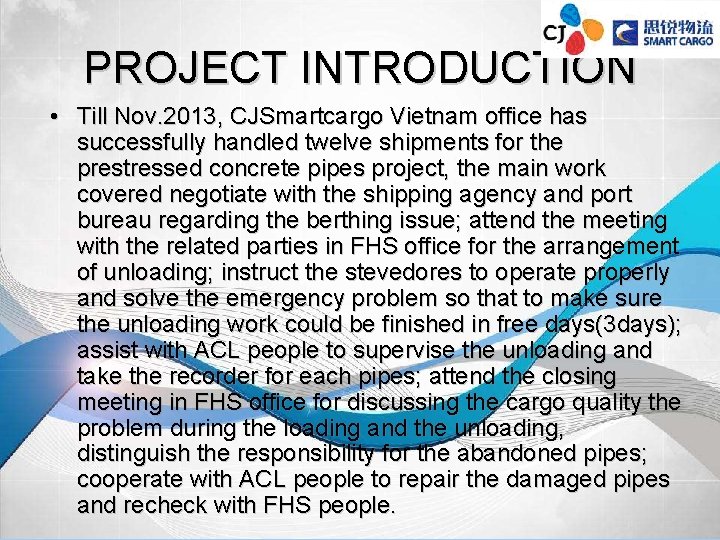 PROJECT INTRODUCTION • Till Nov. 2013, CJSmartcargo Vietnam office has successfully handled twelve shipments