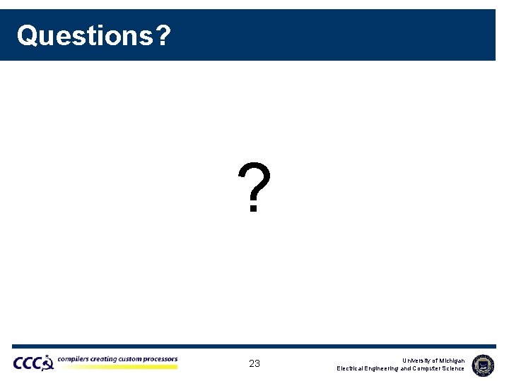 Questions? ? 23 University of Michigan Electrical Engineering and Computer Science 